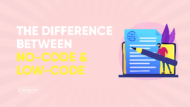 The Difference Between Low-code & No-code
